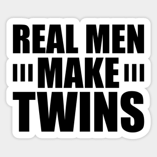 Real Men Make Twins Sticker